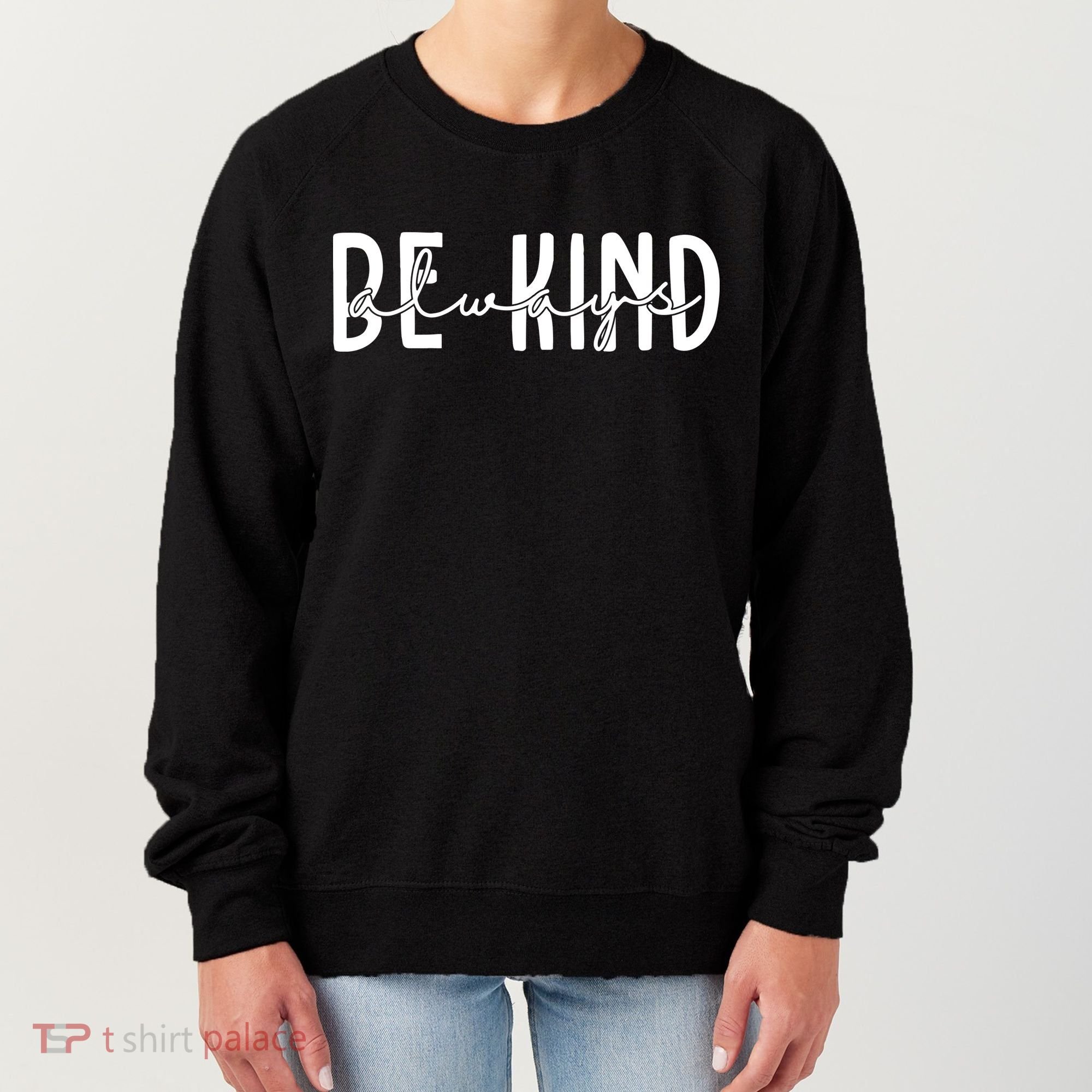 Be Kind Always Quote Women's Sweatshirt