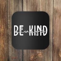 Be Kind Always Quote Coaster thumb 0