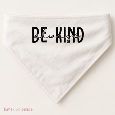 Be Kind Always Quote USA-Made Doggie Bandana