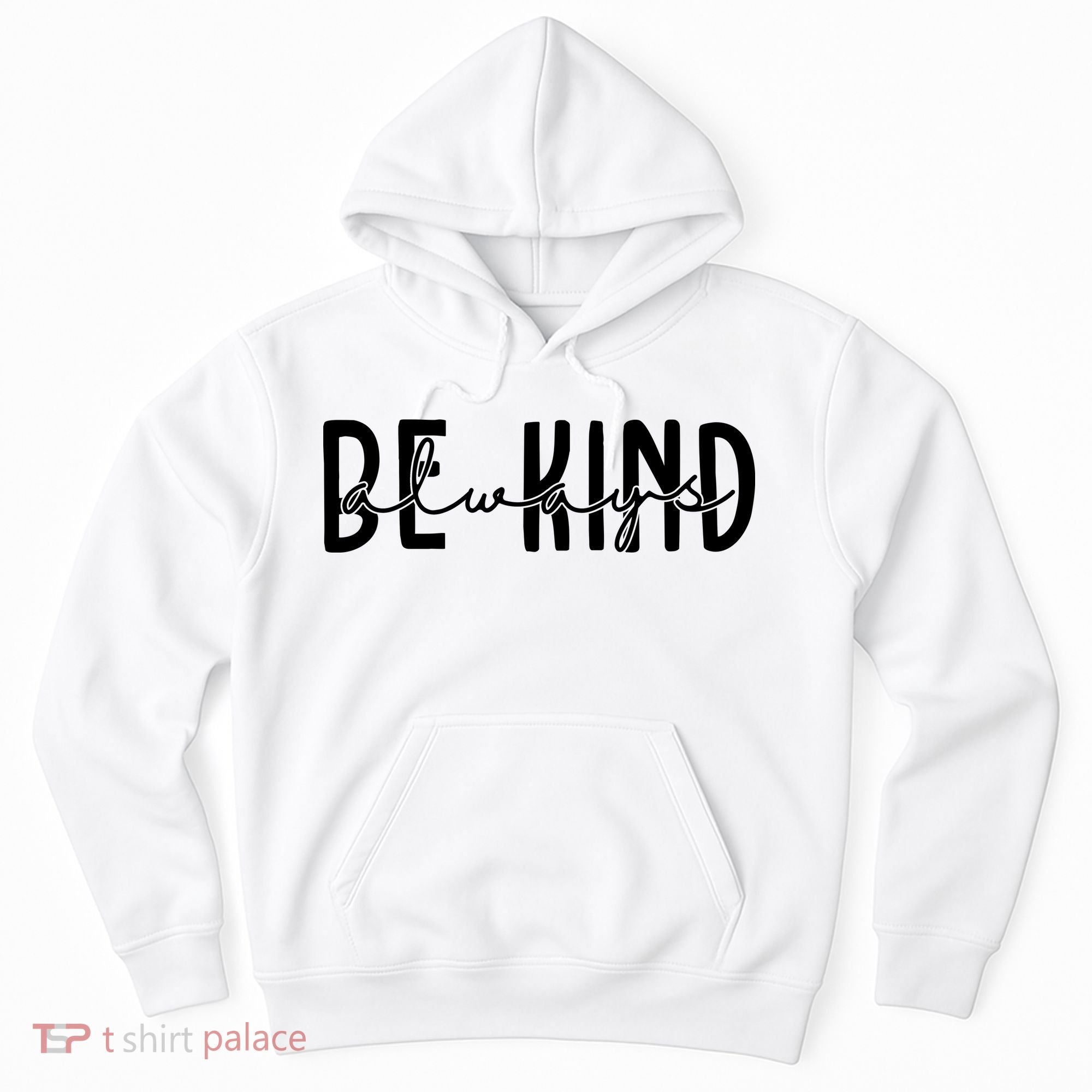 Be Kind Always Quote Hoodie