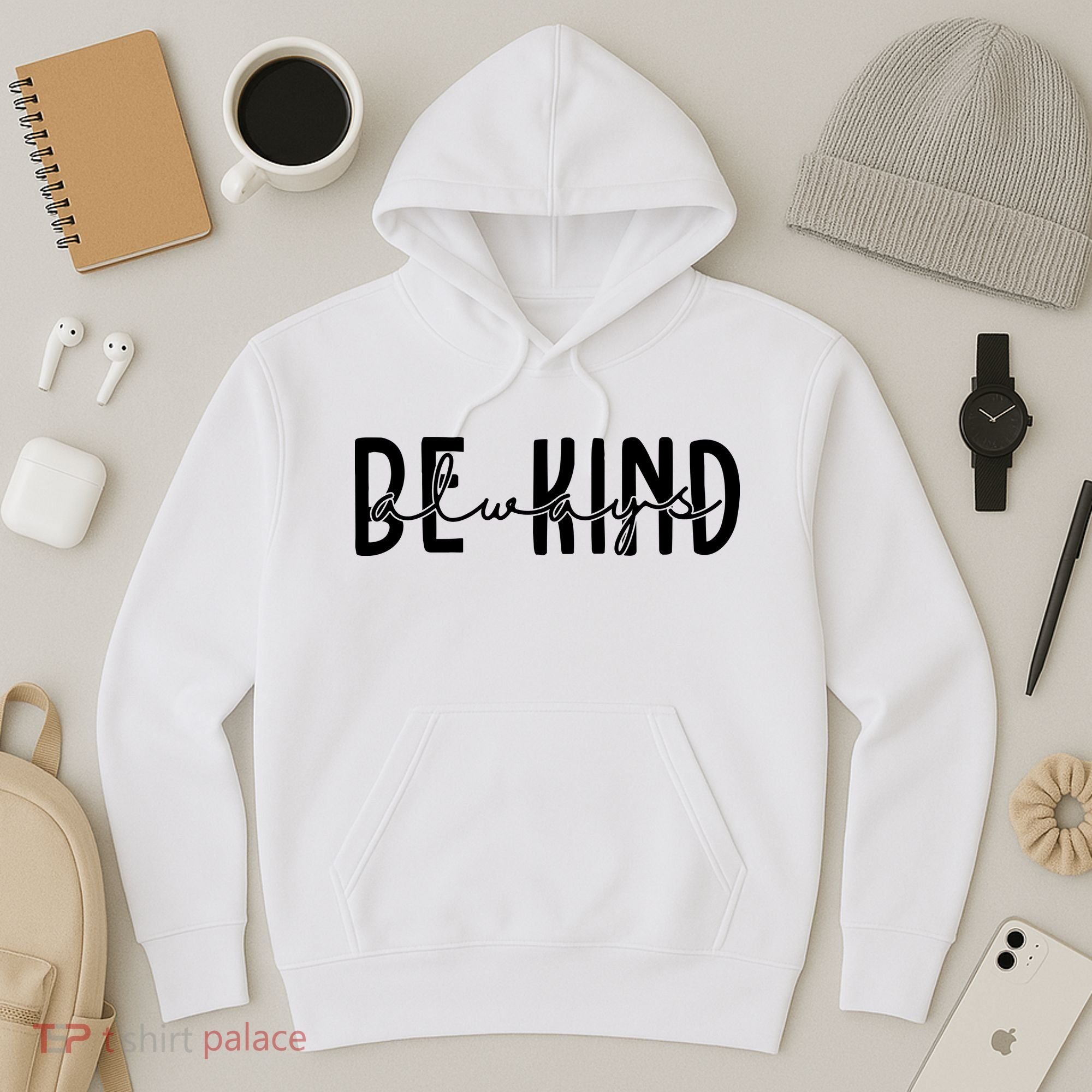 Be Kind Always Quote Hoodie