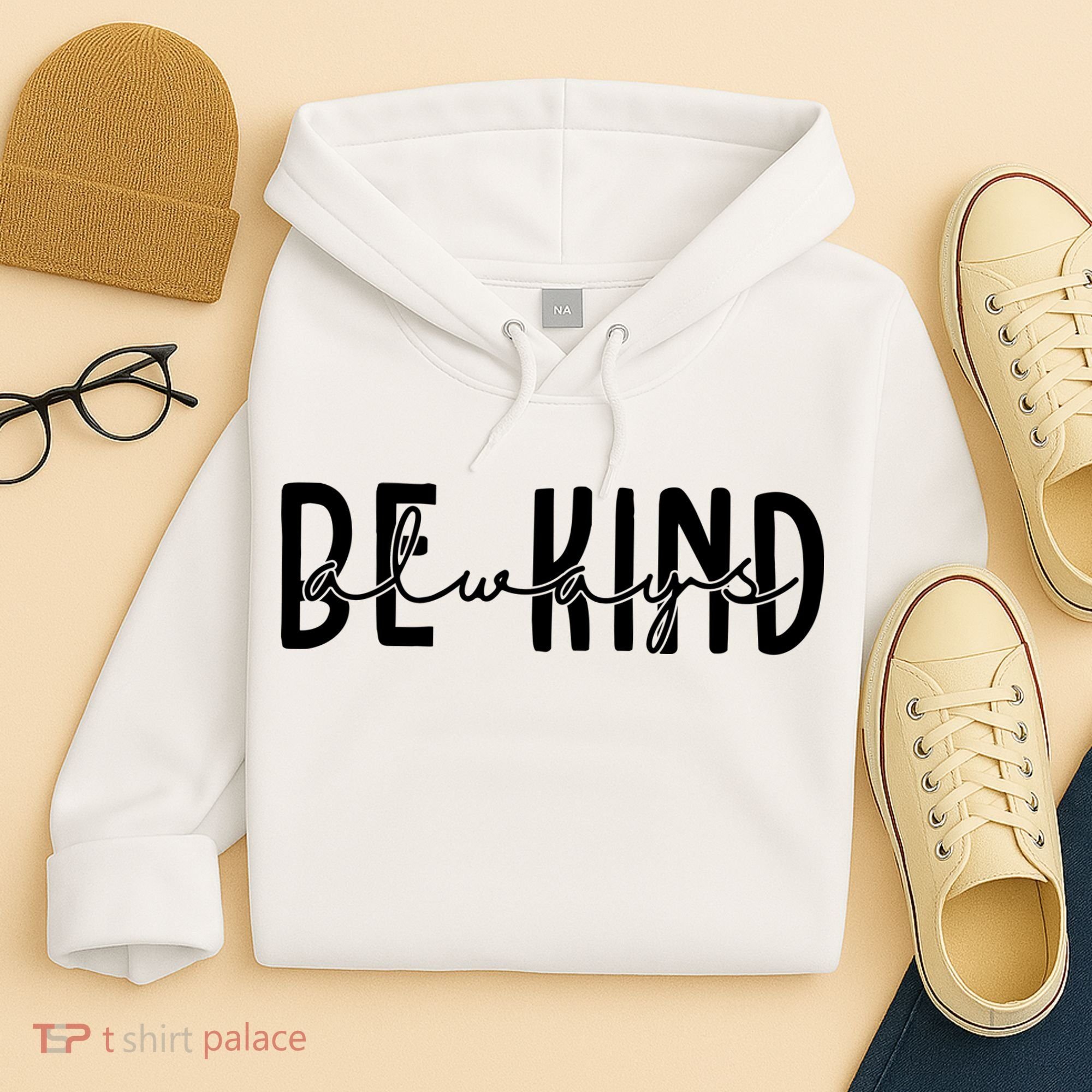 Be Kind Always Quote Hoodie
