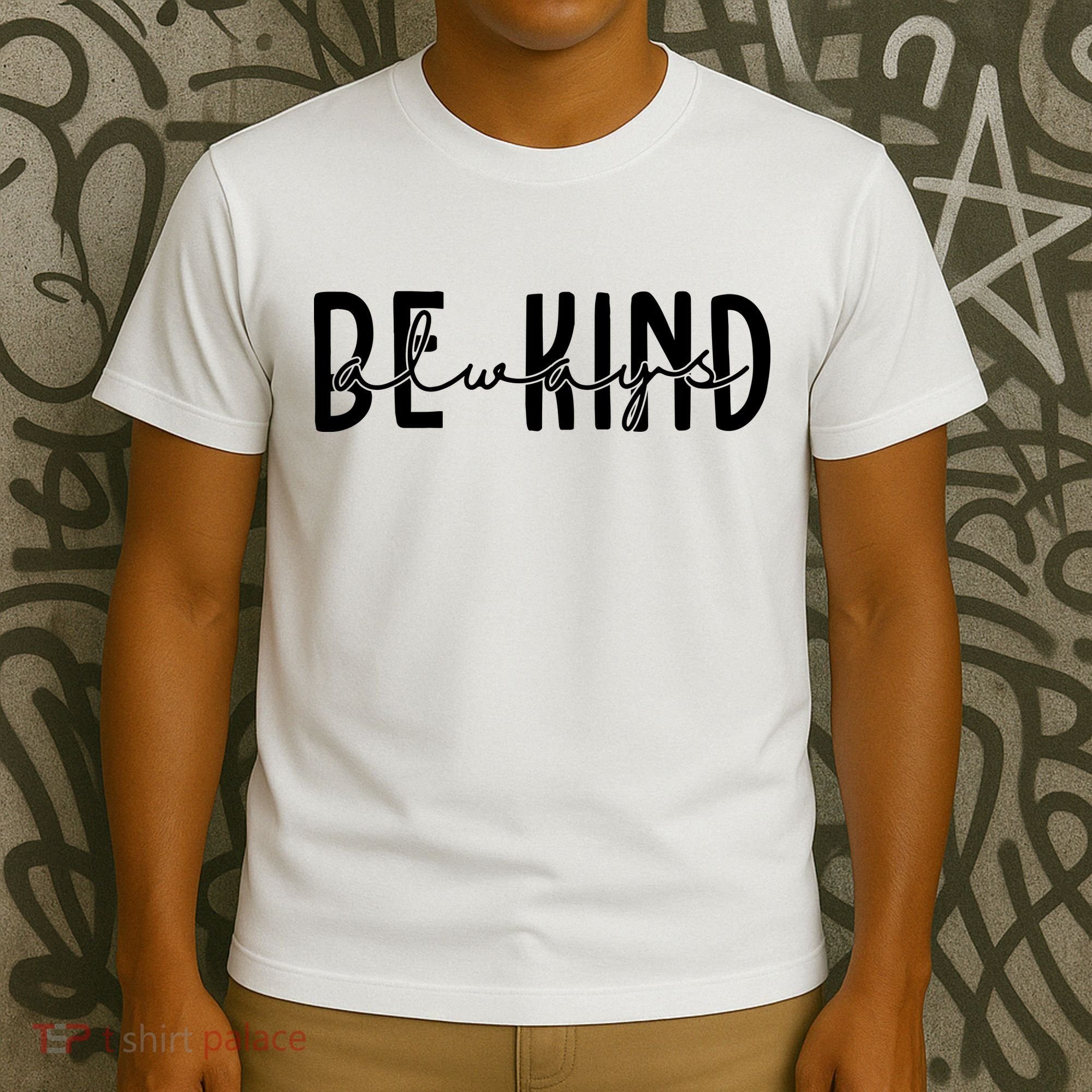 Be Kind Always Quote T-Shirt