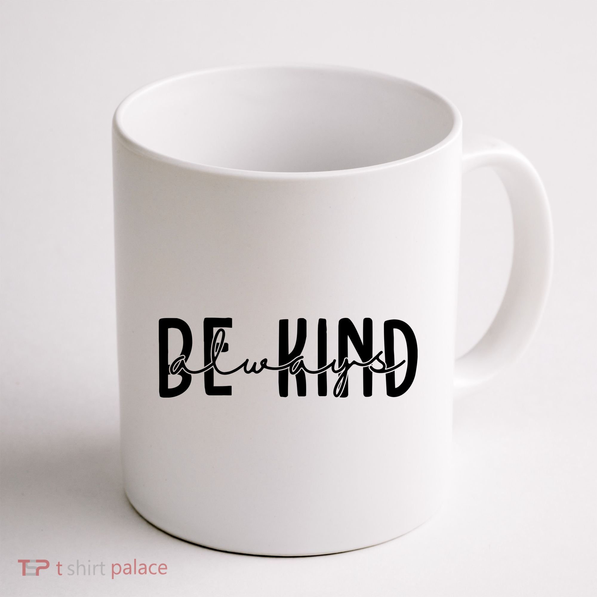Be Kind Always Quote Coffee Mug