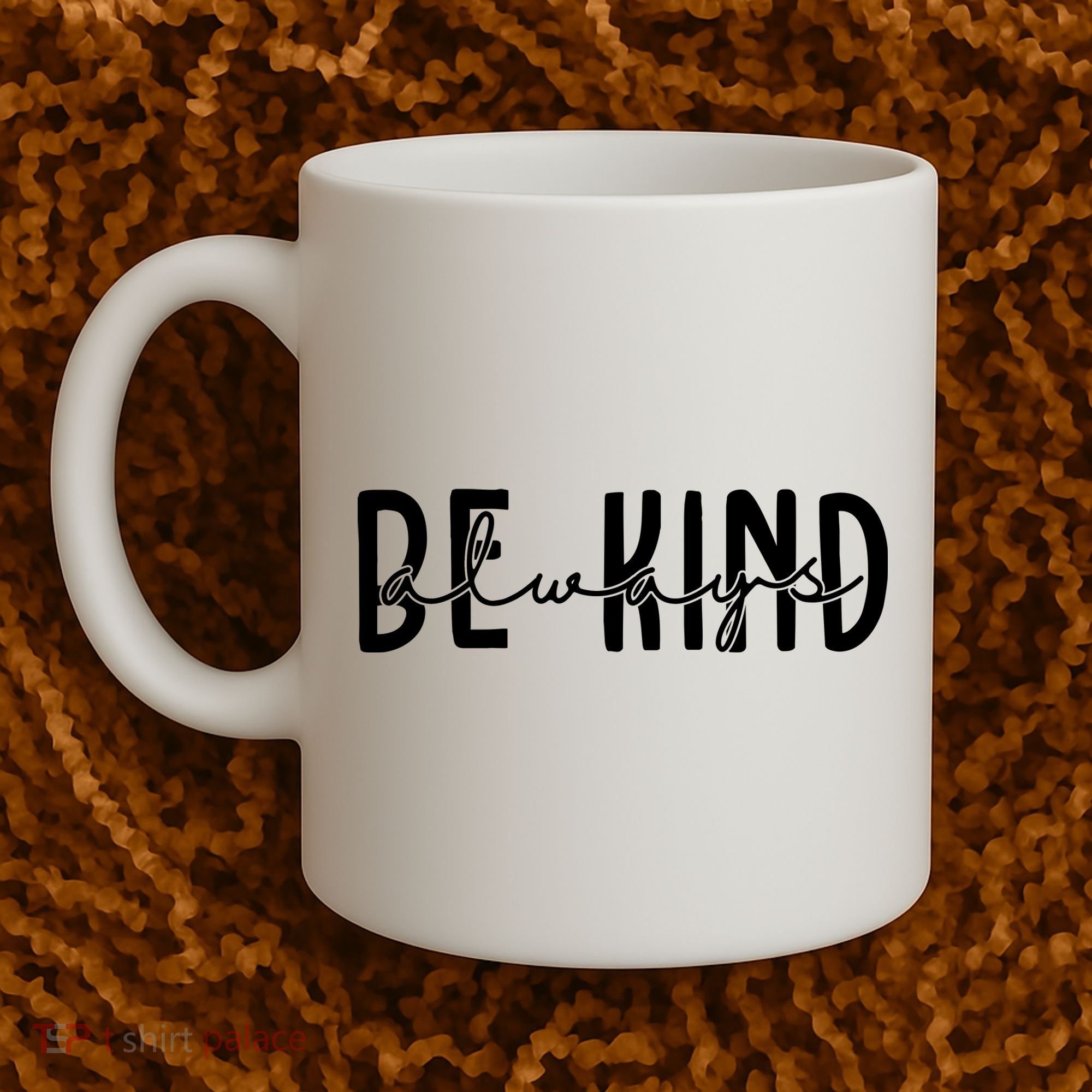Be Kind Always Quote Coffee Mug