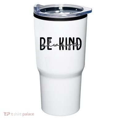 Be Kind Always Quote Tumbler