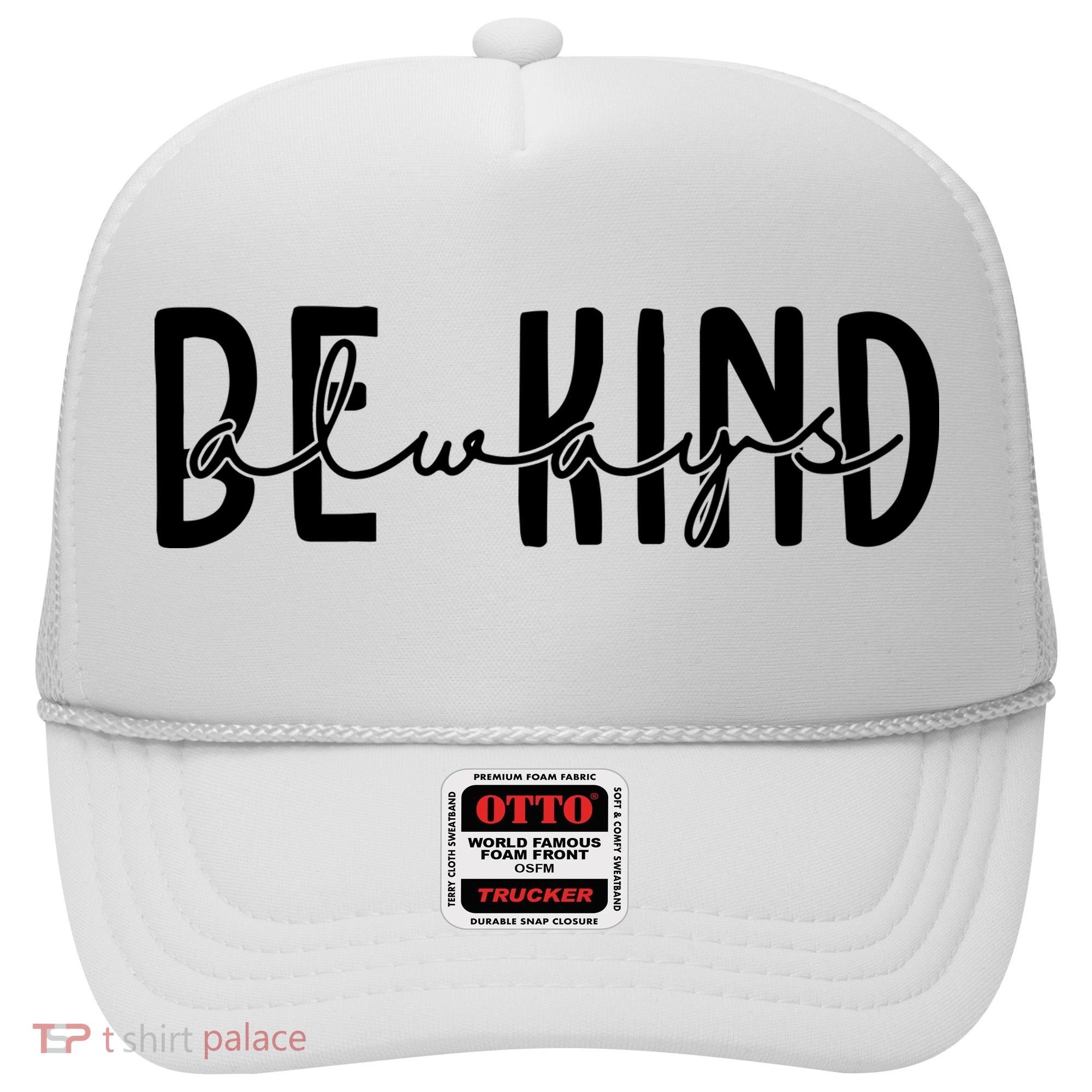 Be Kind Always Quote Hat