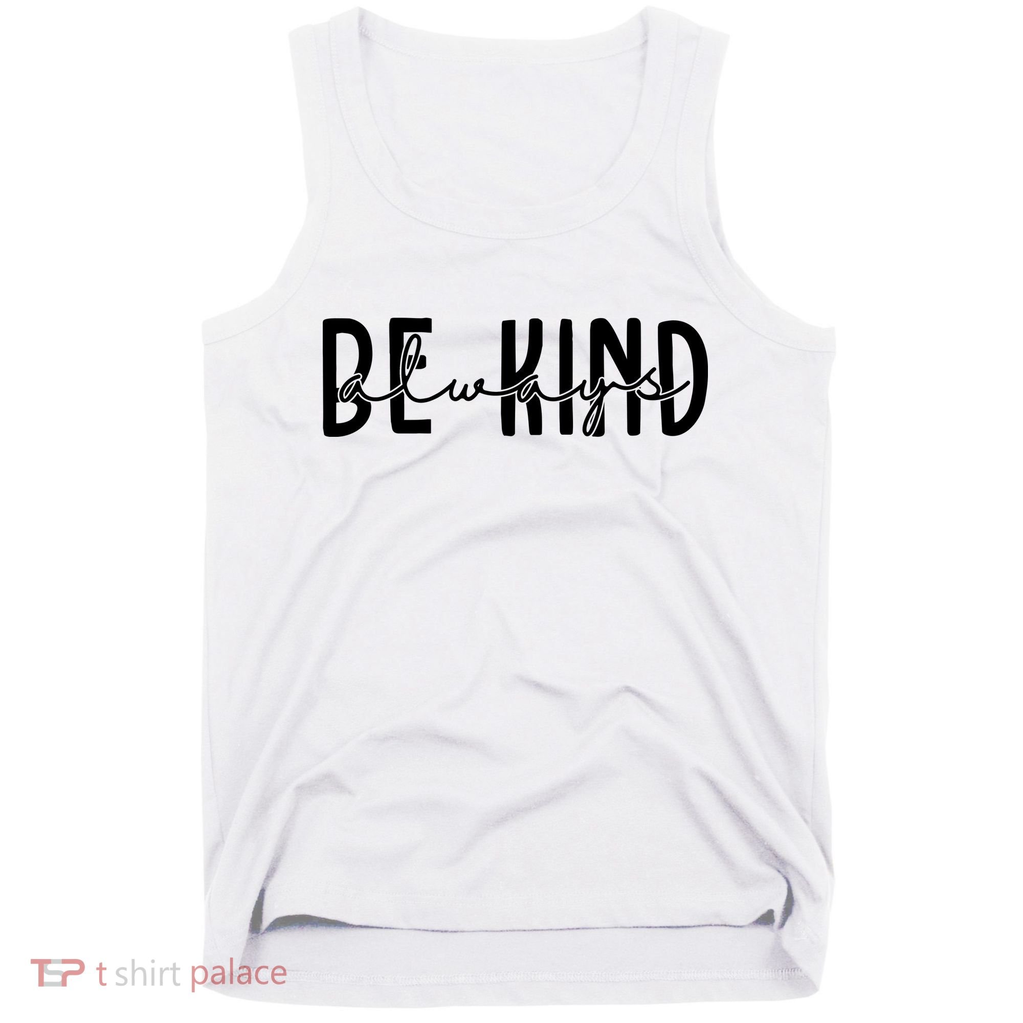 Be Kind Always Quote Tank Top