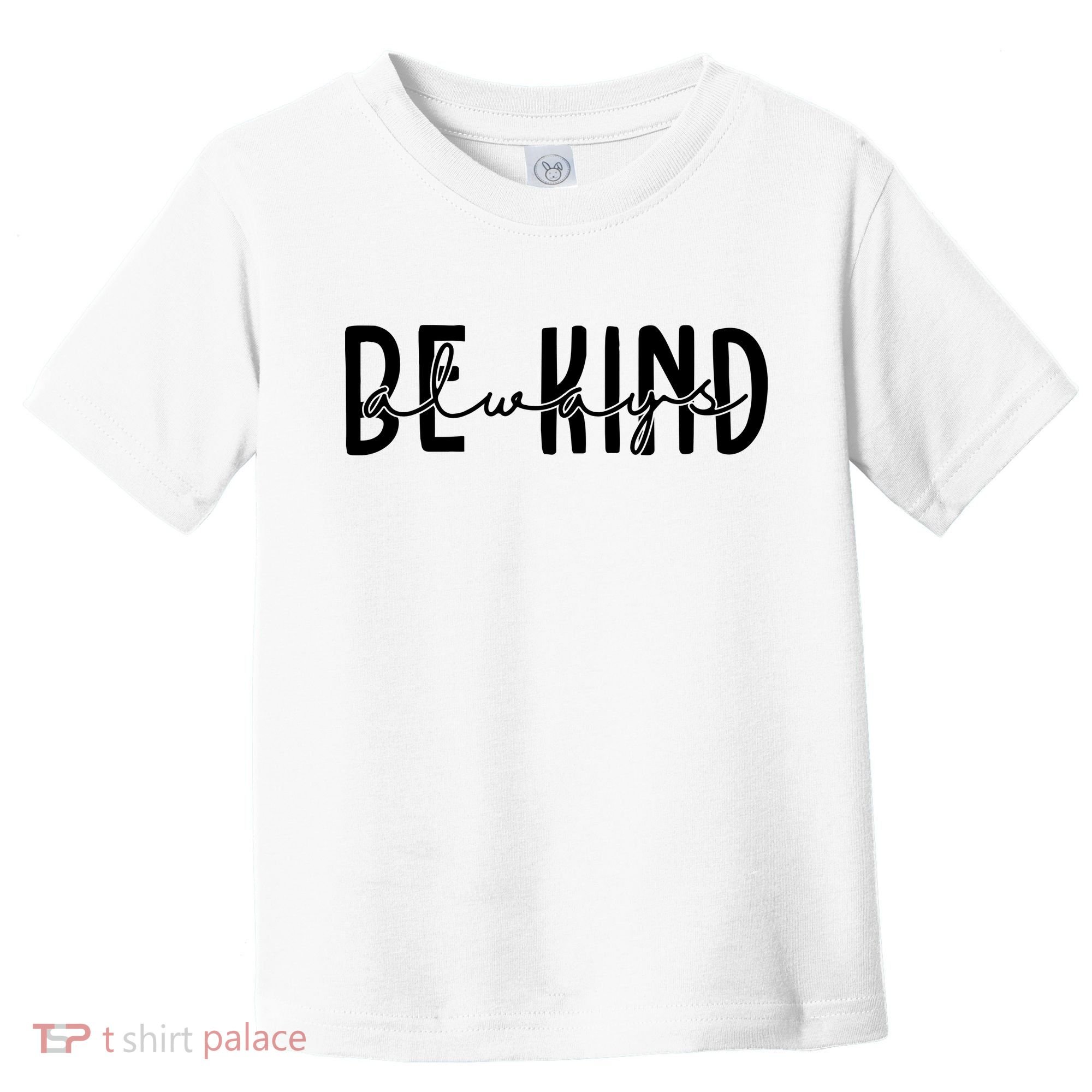 Be Kind Always Quote Toddler T-Shirt