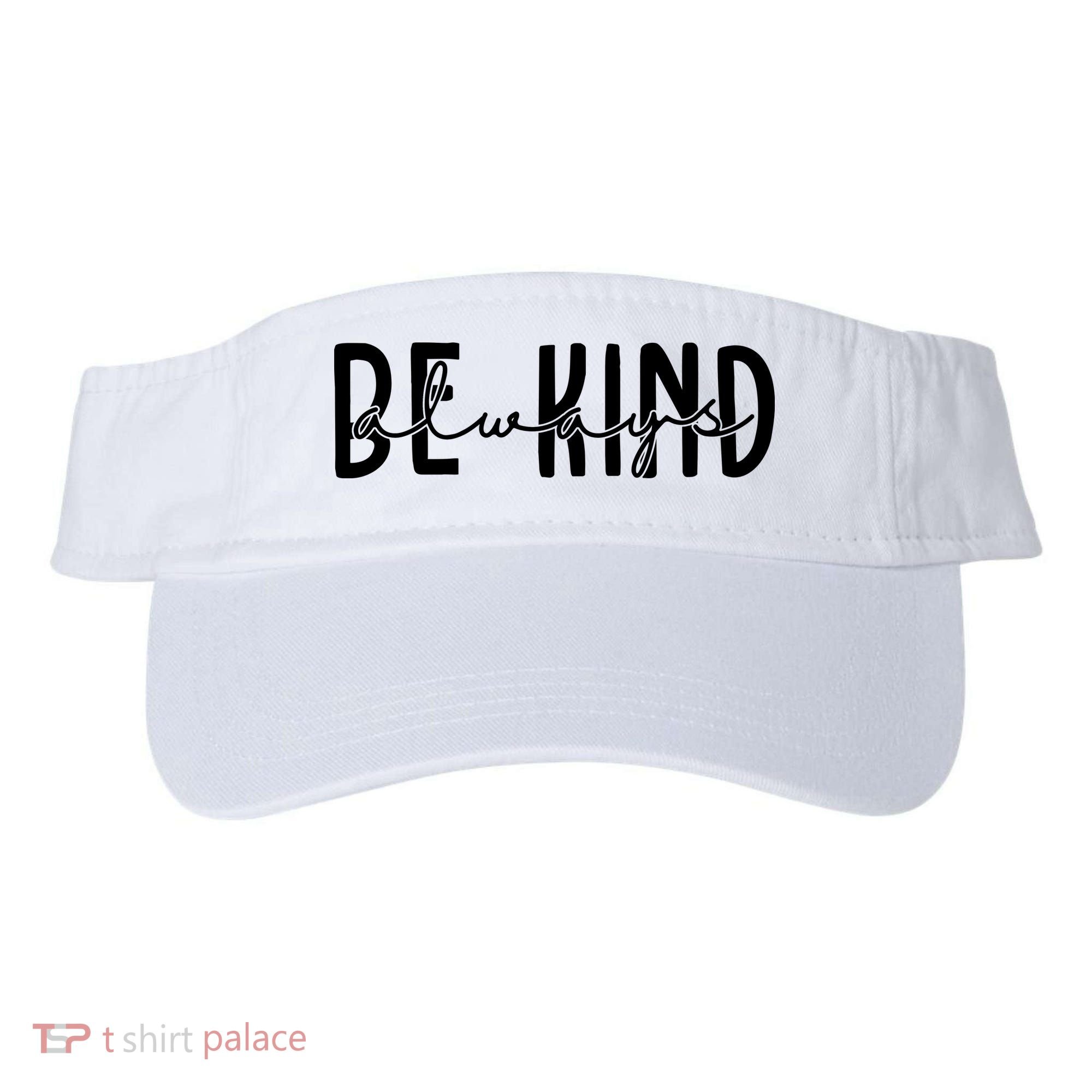 Be Kind Always Quote Visor