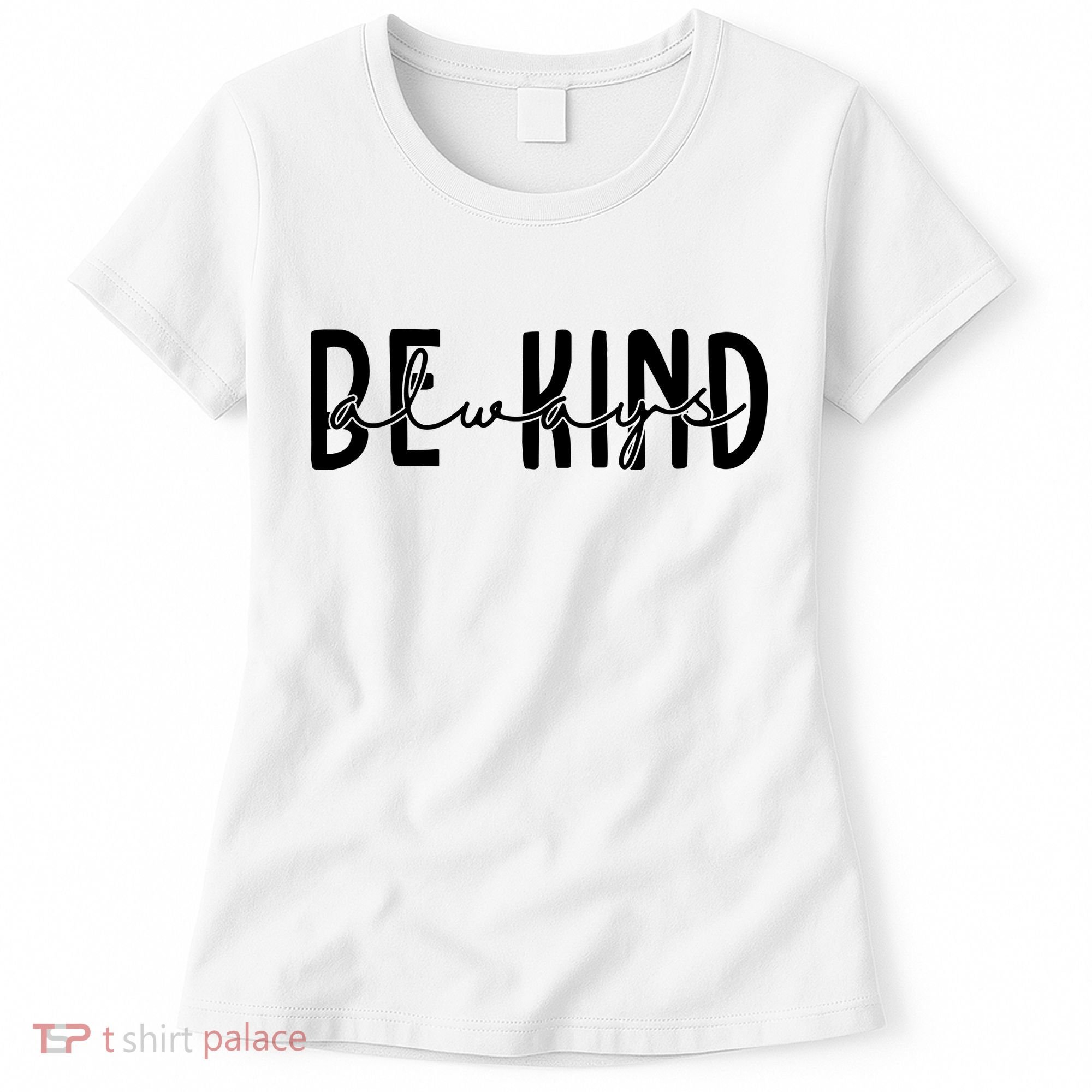 Be Kind Always Quote Women's T-Shirt
