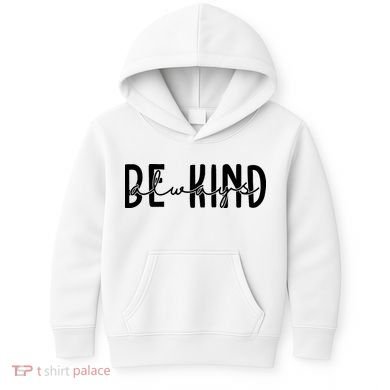 Be Kind Always Quote Kids Hoodie