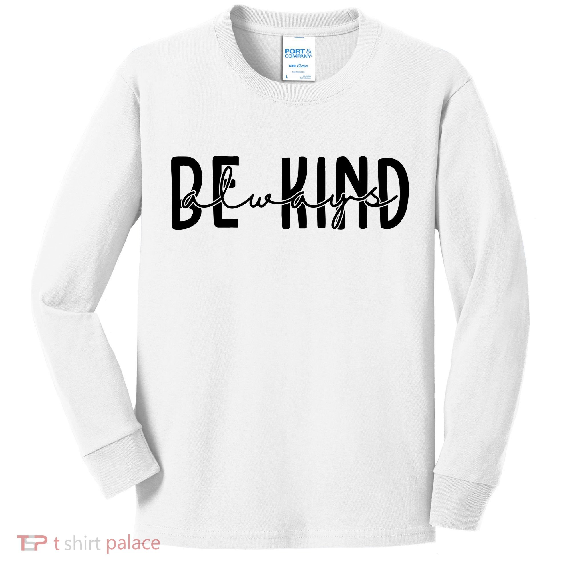 Be Kind Always Quote Kids Long Sleeve Shirt