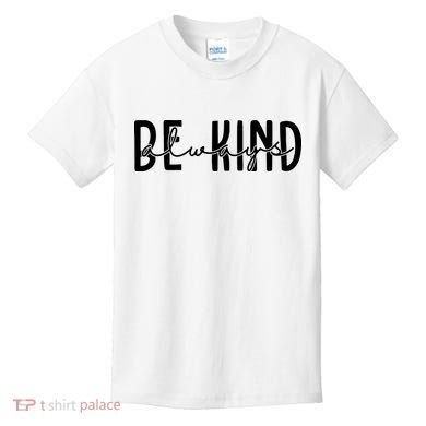 Be Kind Always Quote Kids T-Shirt