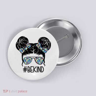 Be Kind Autism Awareness Female Bun Button