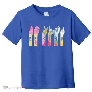 Be Kind Asl Alphabet American Sign Language Gift Toddler T-Shirt
