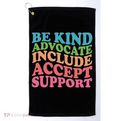 Be Kind Advocate Include Accept Support Autism Awareness Golf Towel