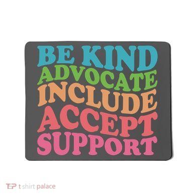 Be Kind Advocate Include Accept Support Autism Awareness Mousepad