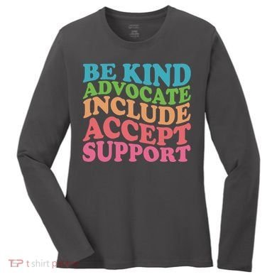 Be Kind Advocate Include Accept Support Autism Awareness Women's Long Sleeve Shirt