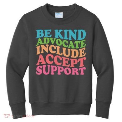 Be Kind Advocate Include Accept Support Autism Awareness Kids Sweatshirt