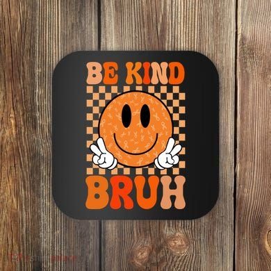 Be Kind Bruh Anti Bullying Smile Face Coaster