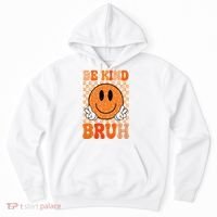 Be Kind Bruh Anti Bullying Smile Face Hoodie thumb 0