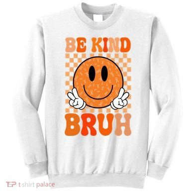 Be Kind Bruh Anti Bullying Smile Face Sweatshirt