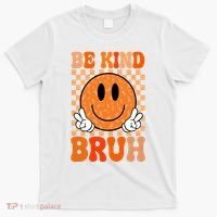 Be Kind Bruh Anti Bullying Smile Face T-Shirt thumb 0