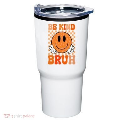 Be Kind Bruh Anti Bullying Smile Face Tumbler