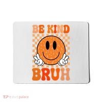 Be Kind Bruh Anti Bullying Smile Face Mousepad thumb 0
