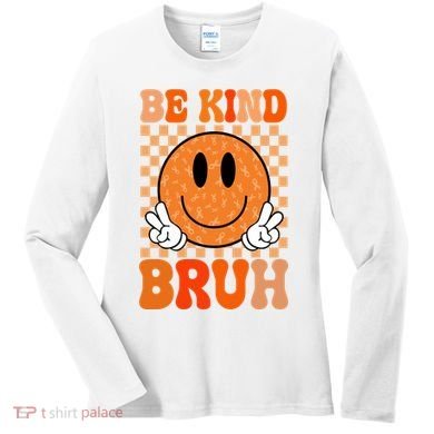 Be Kind Bruh Anti Bullying Smile Face Women's Long Sleeve Shirt