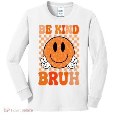 Be Kind Bruh Anti Bullying Smile Face Kids Long Sleeve Shirt