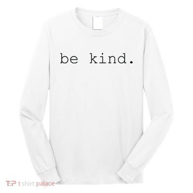 Be Kind Long Sleeve Shirt