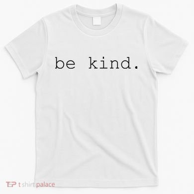 Be Kind T-Shirt