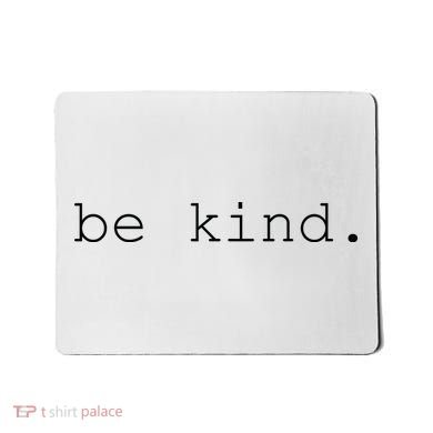Be Kind Mousepad