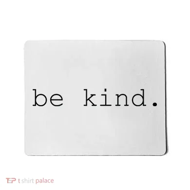 Be Kind Mousepad