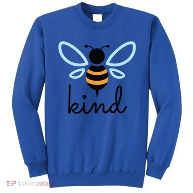 Be Kind Bumblebee Bee Kind Kindness Gift Funny Gift Sweatshirt
