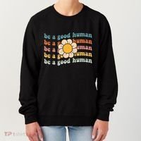 Be Kind Be A Good Human Kindness Stay Positive Women's Sweatshirt thumb 0