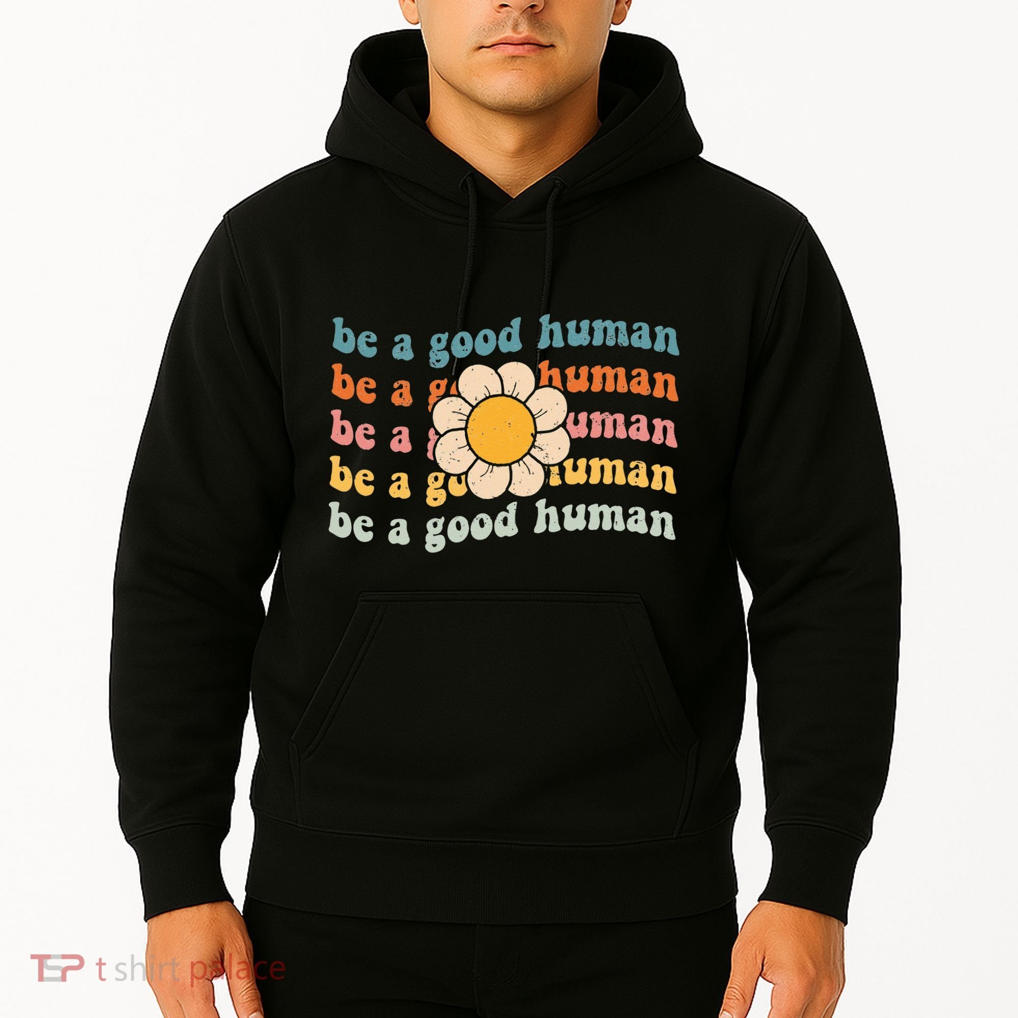 Be Kind Be A Good Human Kindness Stay Positive Hoodie
