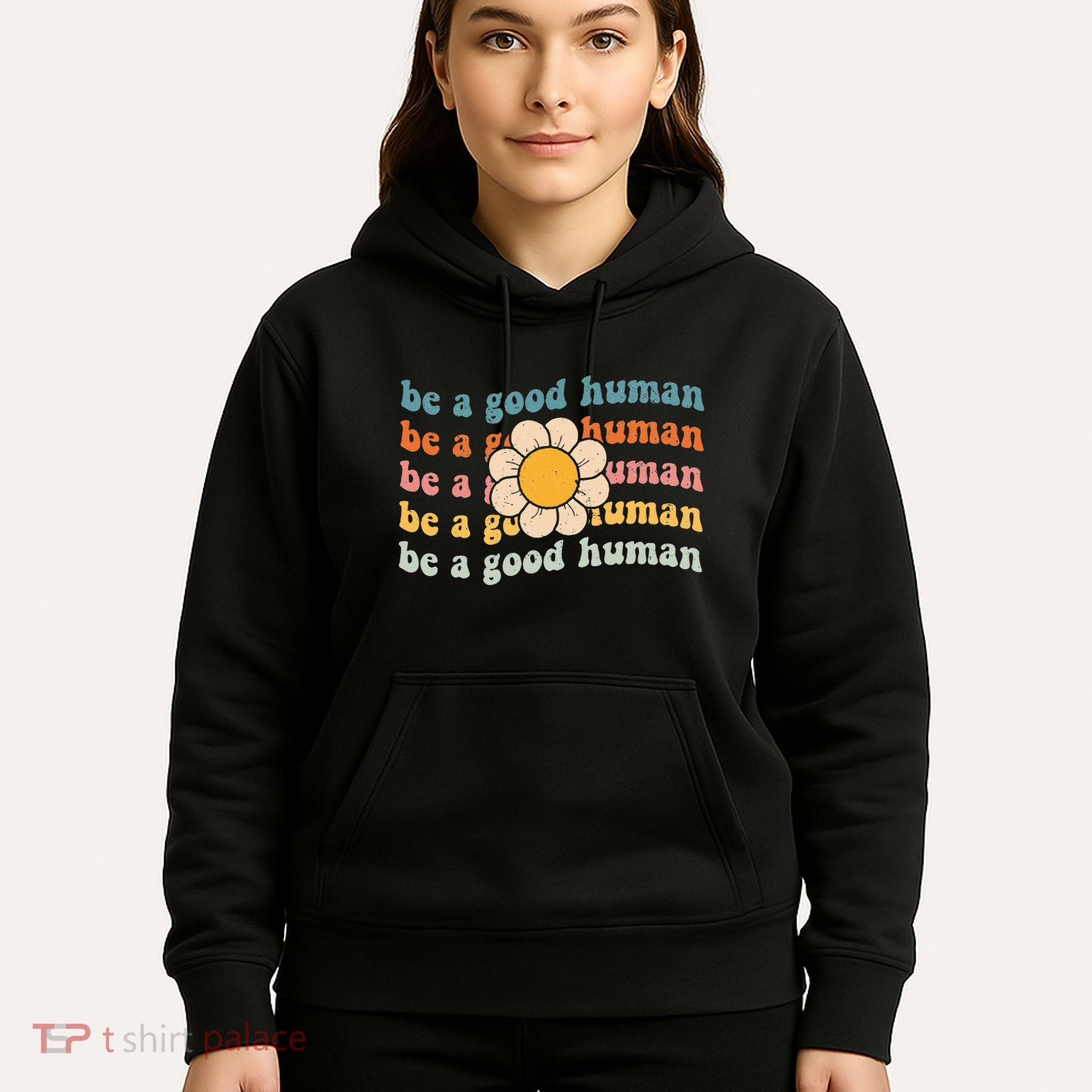 Be Kind Be A Good Human Kindness Stay Positive Hoodie