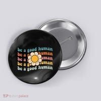 Be Kind Be A Good Human Kindness Stay Positive Button thumb 0