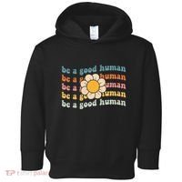 Be Kind Be A Good Human Kindness Stay Positive Toddler Hoodie thumb 0