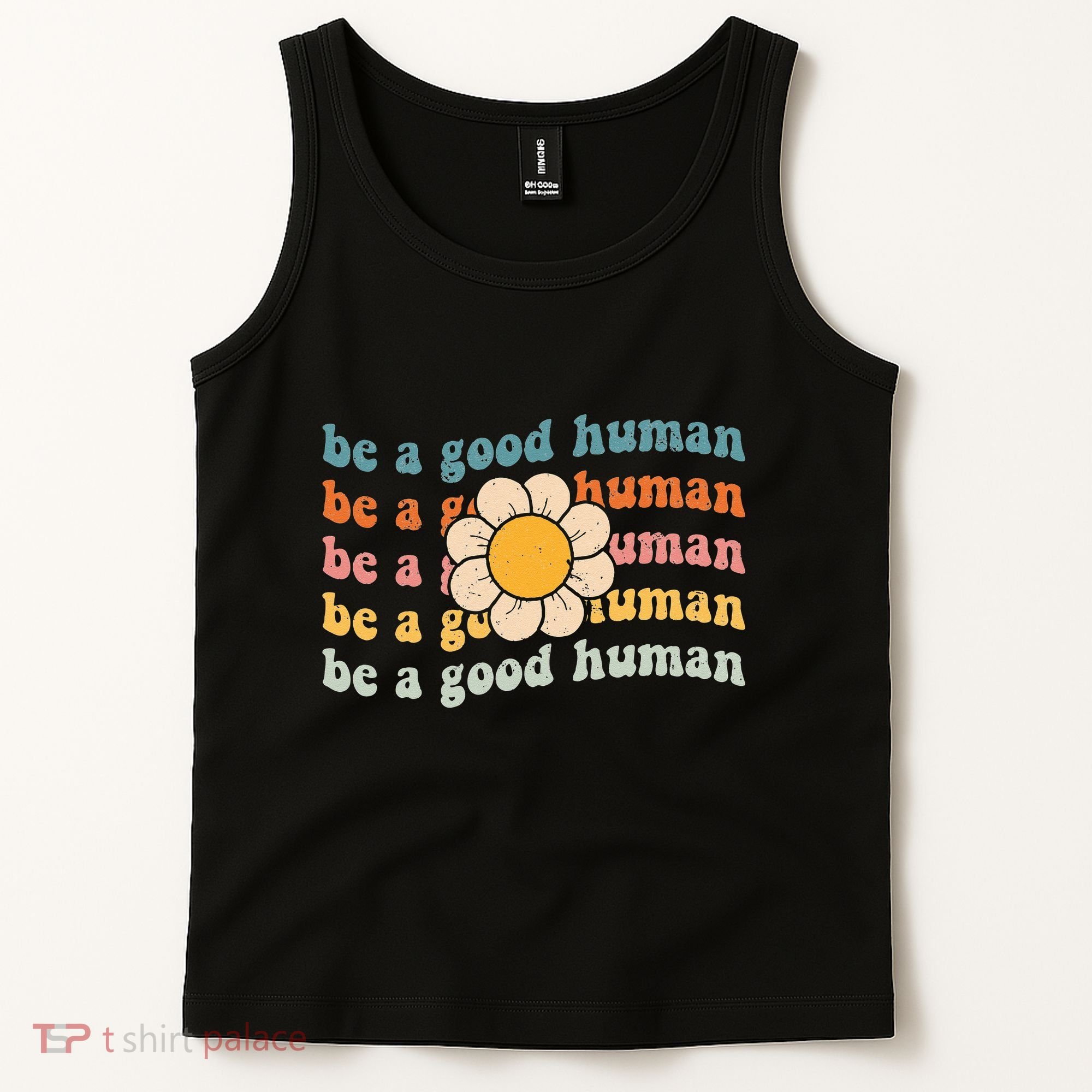 Be Kind Be A Good Human Kindness Stay Positive Tank Top