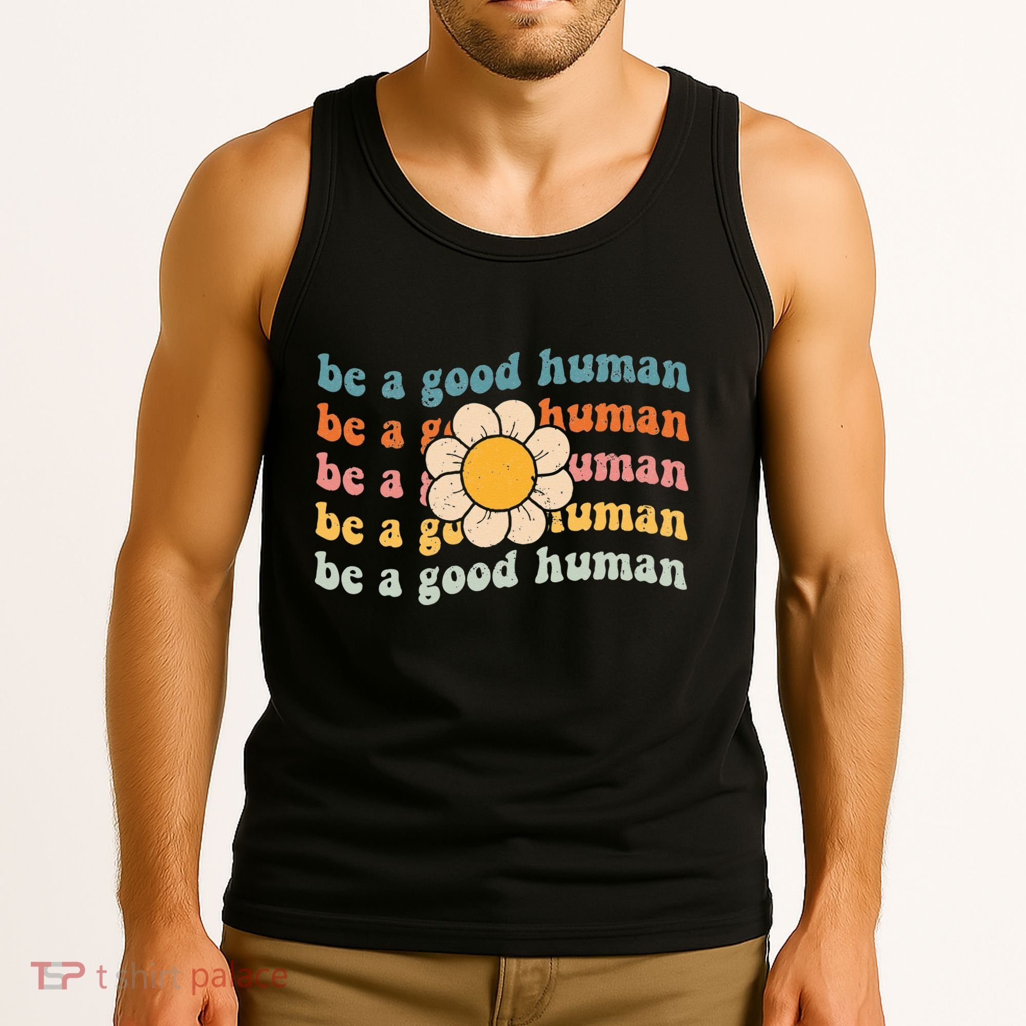 Be Kind Be A Good Human Kindness Stay Positive Tank Top