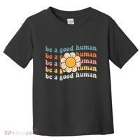 Be Kind Be A Good Human Kindness Stay Positive Toddler T-Shirt thumb 0