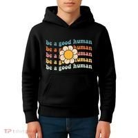 Be Kind Be A Good Human Kindness Stay Positive Kids Hoodie thumb 4