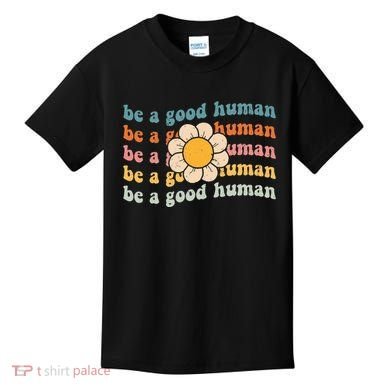 Be Kind Be A Good Human Kindness Stay Positive Kids T-Shirt