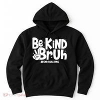 Be Kind Bruh #End Bullying Hoodie thumb 0