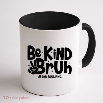 Be Kind Bruh #End Bullying Coffee Mug back