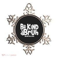Be Kind Bruh #End Bullying Ornament thumb 0